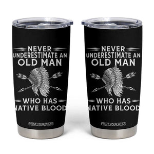 Native American Warrior Tumbler Cup Never Underestimate An Old Man Who Has Native Blood