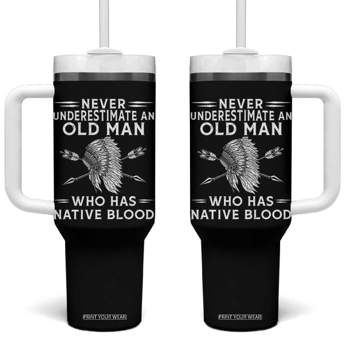 Native American Warrior Tumbler With Handle Never Underestimate An Old Man Who Has Native Blood TS12 One Size: 40 oz Black Print Your Wear