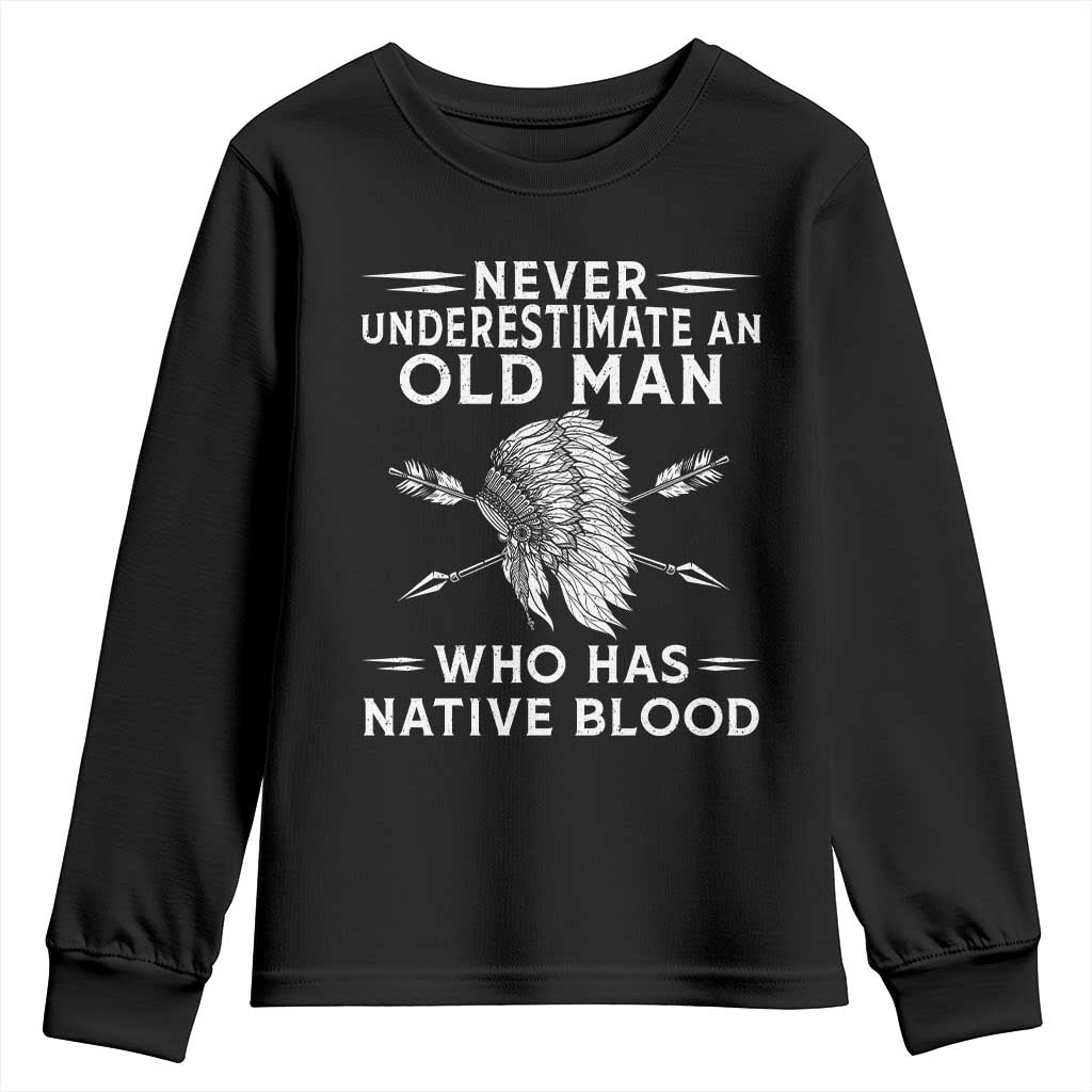 Native American Warrior Youth Sweatshirt Never Underestimate An Old Man Who Has Native Blood
