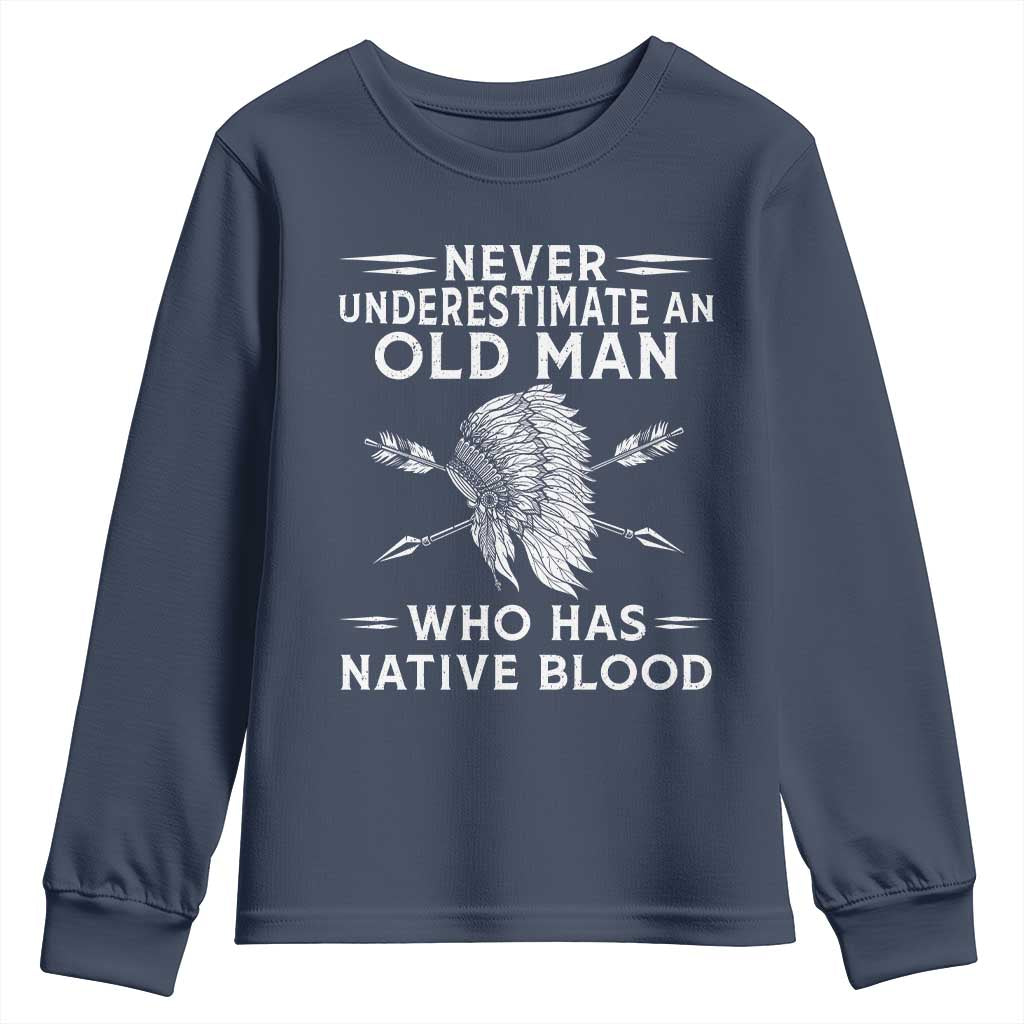 Native American Warrior Youth Sweatshirt Never Underestimate An Old Man Who Has Native Blood