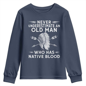 Native American Warrior Youth Sweatshirt Never Underestimate An Old Man Who Has Native Blood