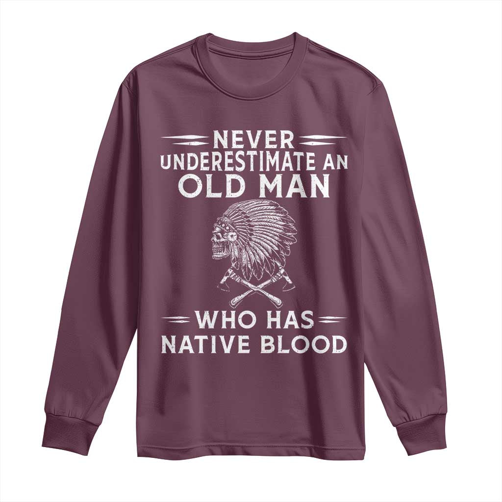 Native Warrior Skull Long Sleeve Shirt Never Underestimate An Old Man Who Has Native Blood