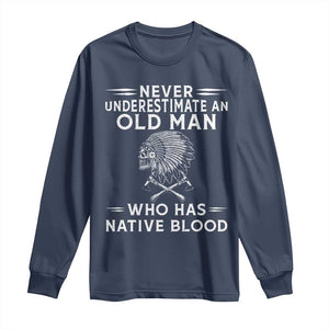 Native Warrior Skull Long Sleeve Shirt Never Underestimate An Old Man Who Has Native Blood