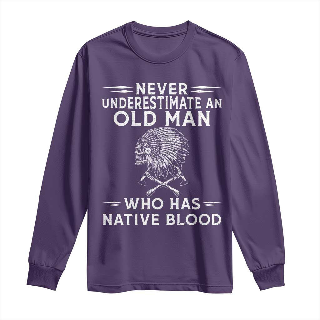 Native Warrior Skull Long Sleeve Shirt Never Underestimate An Old Man Who Has Native Blood