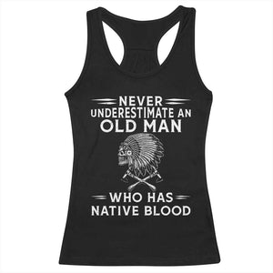Native Warrior Skull Racerback Tank Top Never Underestimate An Old Man Who Has Native Blood