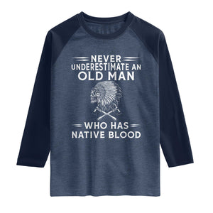 Native Warrior Skull Raglan Shirt Never Underestimate An Old Man Who Has Native Blood
