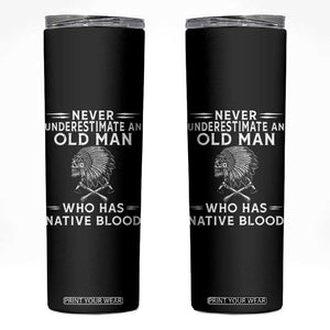 Native Warrior Skull Skinny Tumbler Never Underestimate An Old Man Who Has Native Blood