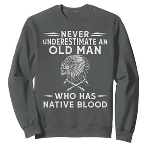 Native Warrior Skull Sweatshirt Never Underestimate An Old Man Who Has Native Blood