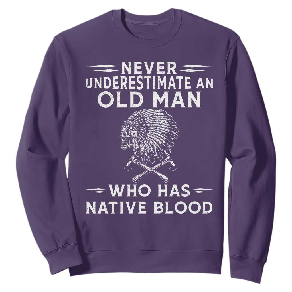 Native Warrior Skull Sweatshirt Never Underestimate An Old Man Who Has Native Blood