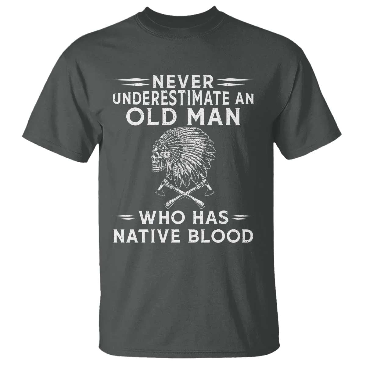 Native Warrior Skull T Shirt Never Underestimate An Old Man Who Has Native Blood