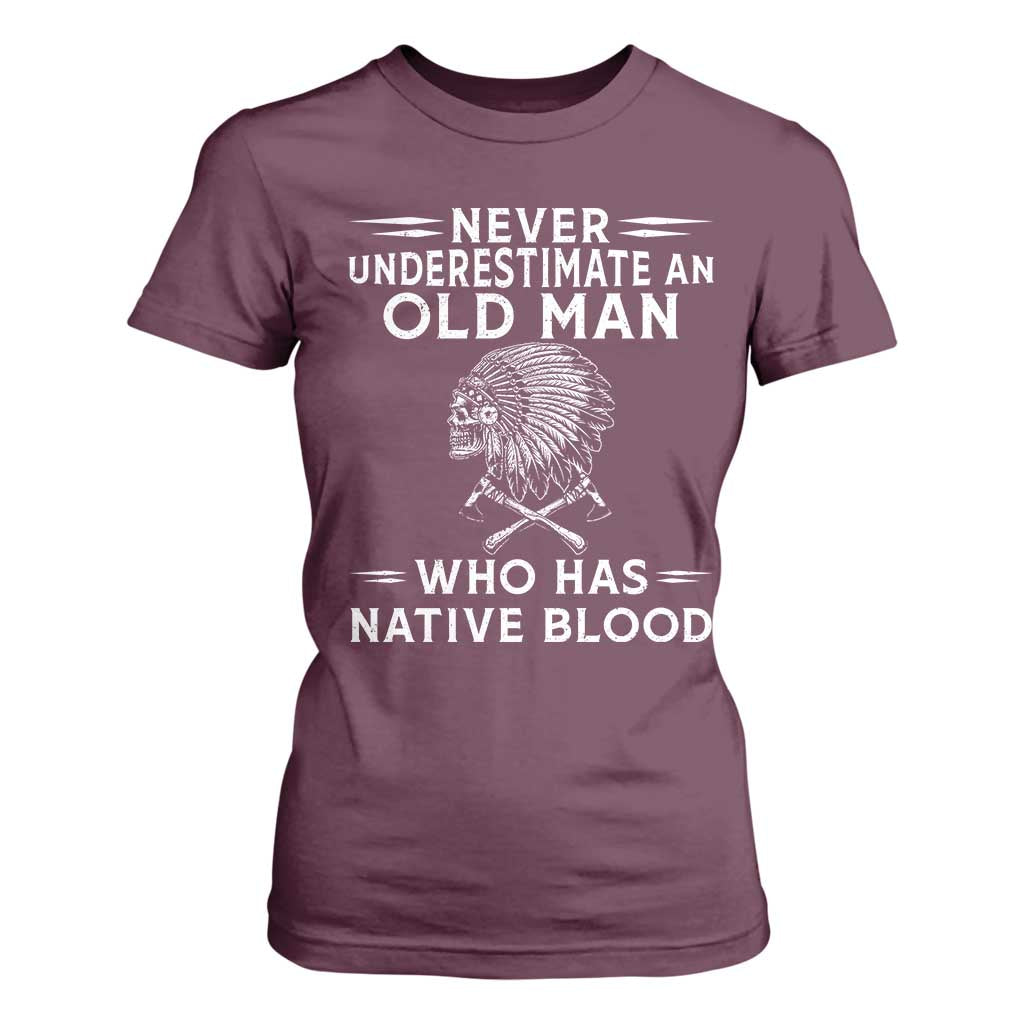Native Warrior Skull T Shirt For Women Never Underestimate An Old Man Who Has Native Blood