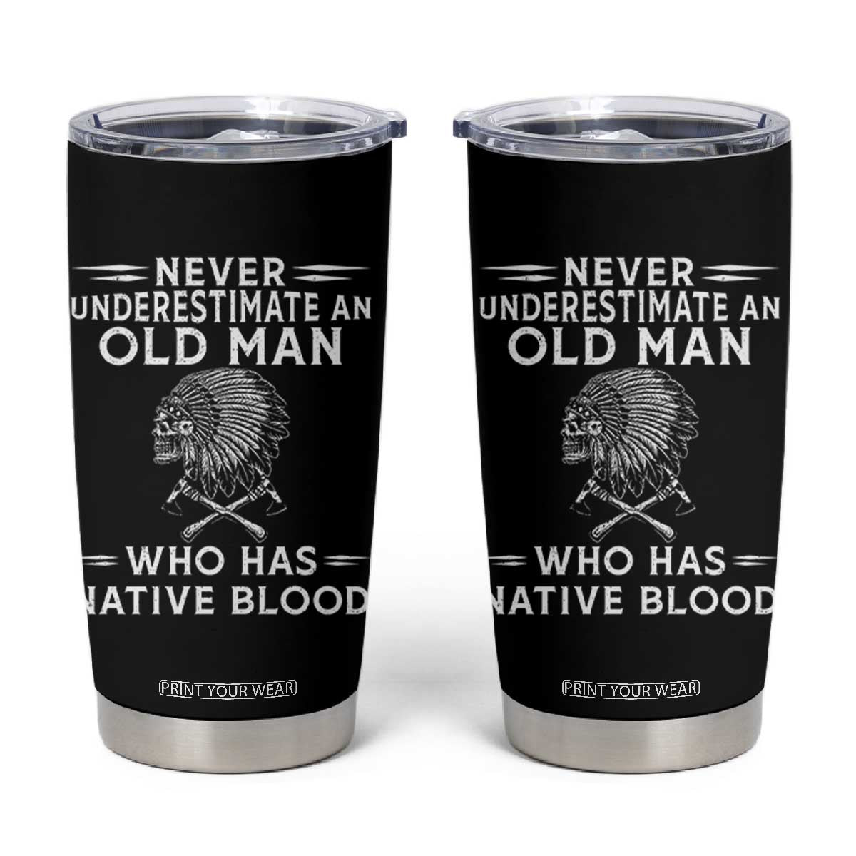 Native Warrior Skull Tumbler Cup Never Underestimate An Old Man Who Has Native Blood TS12 Black Print Your Wear