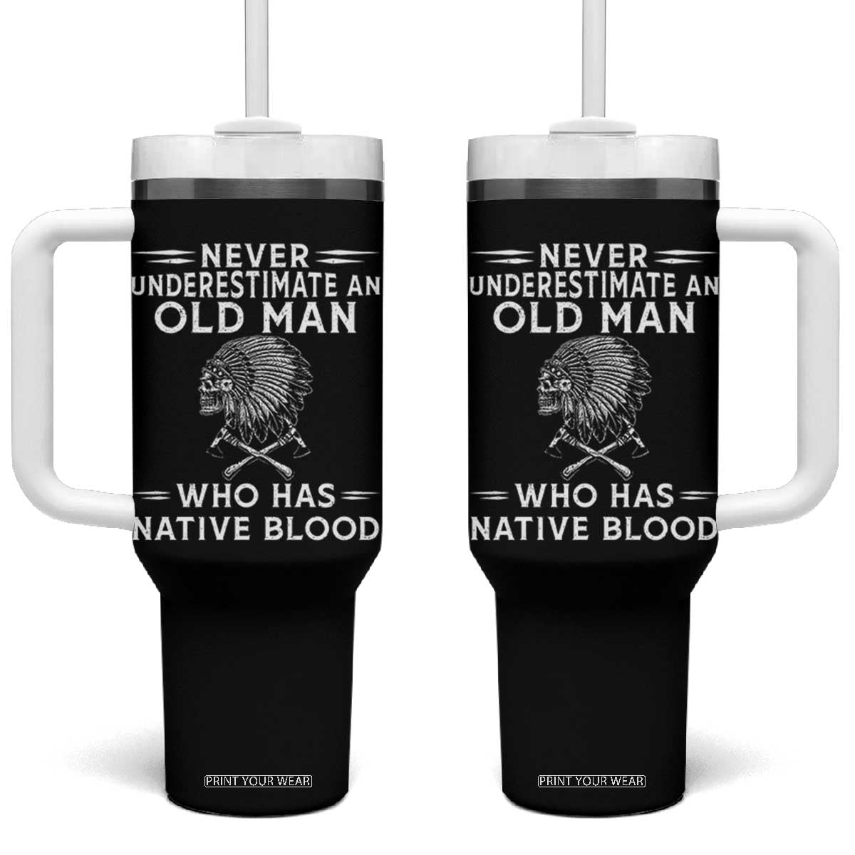 Native Warrior Skull Tumbler With Handle Never Underestimate An Old Man Who Has Native Blood