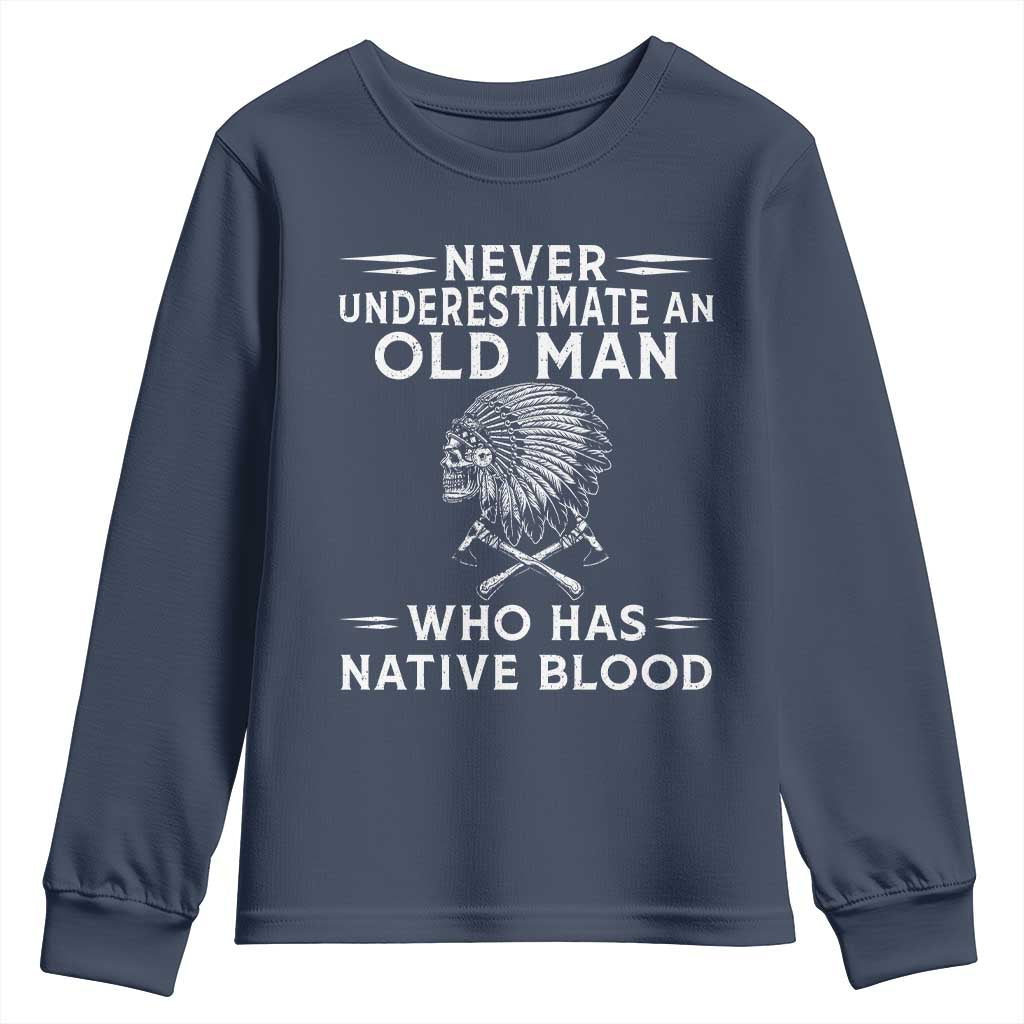 Native Warrior Skull Youth Sweatshirt Never Underestimate An Old Man Who Has Native Blood