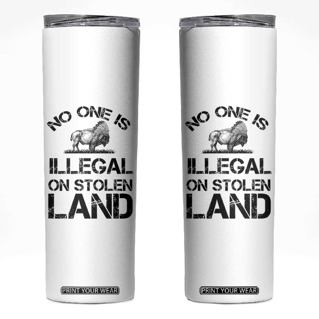 Native American Buffalo Graphic Skinny Tumbler No One Is Illegal On Stolen Land