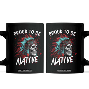 Proud To Be Native Coffee Mug Native American Skull Headdress Graphic