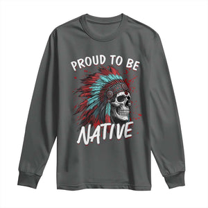 Proud To Be Native Long Sleeve Shirt Native American Skull Headdress Graphic