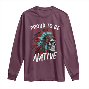 Proud To Be Native Long Sleeve Shirt Native American Skull Headdress Graphic