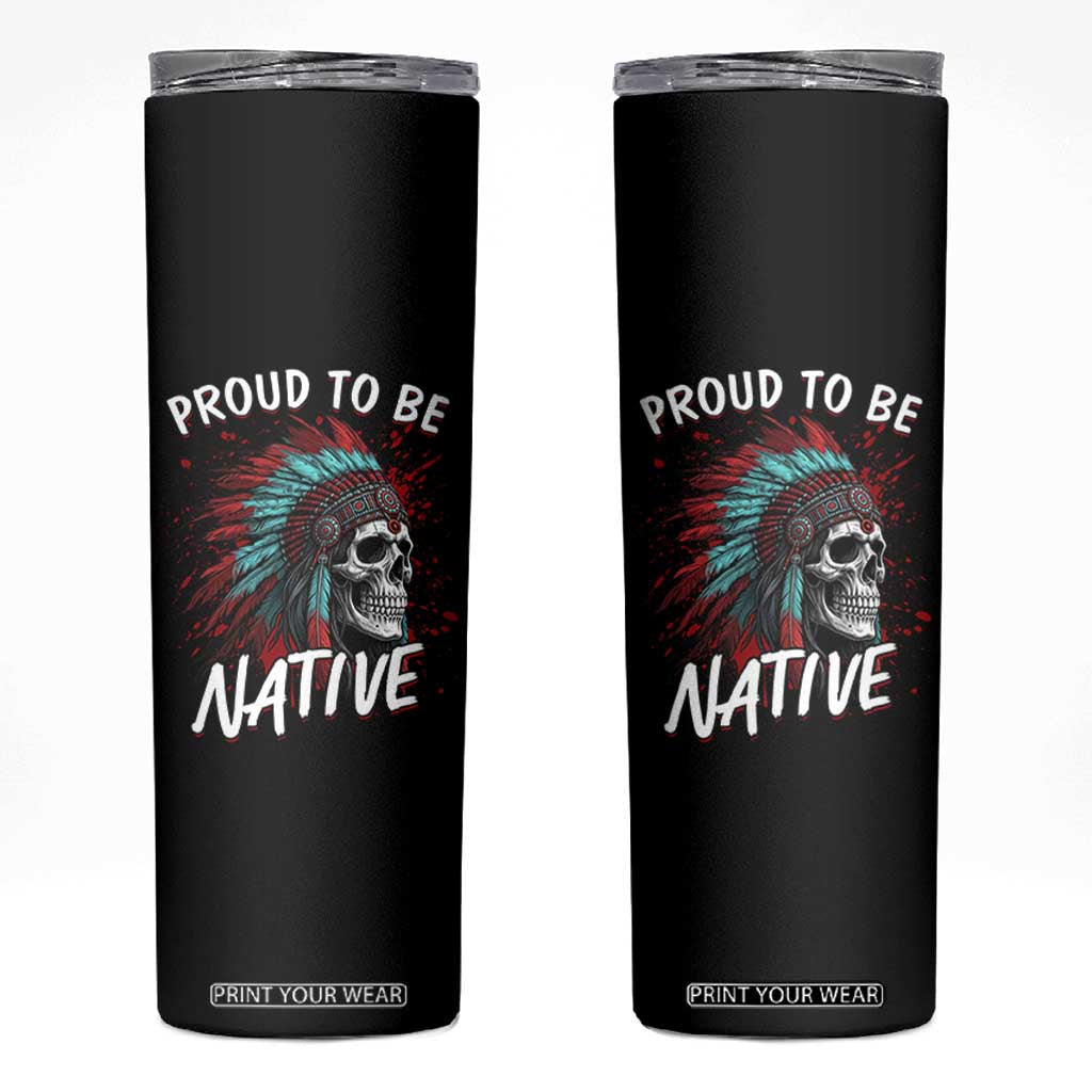 Proud To Be Native Skinny Tumbler Native American Skull Headdress Graphic