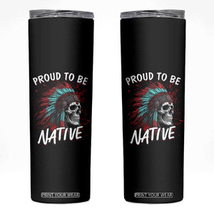 Proud To Be Native Skinny Tumbler Native American Skull Headdress Graphic