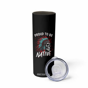 Proud To Be Native Skinny Tumbler Native American Skull Headdress Graphic