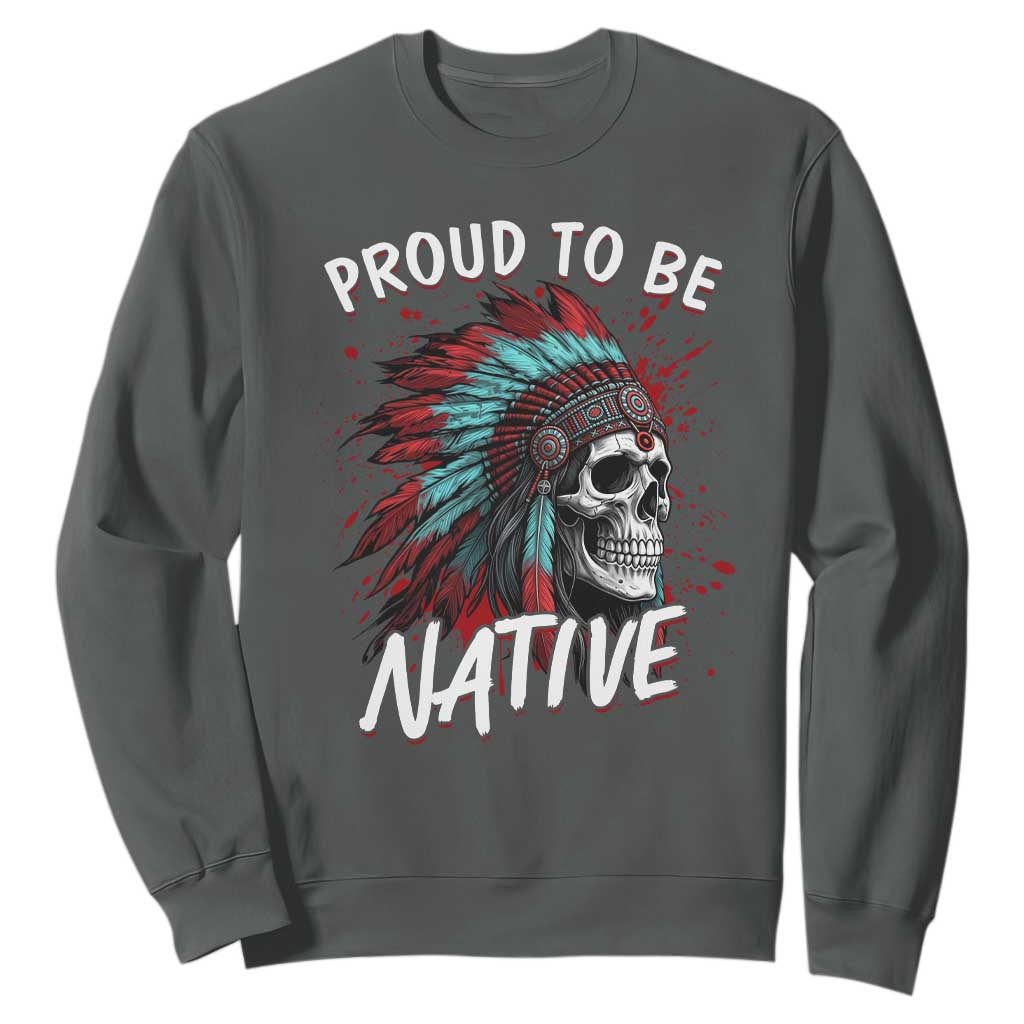 Proud To Be Native Sweatshirt Native American Skull Headdress Graphic