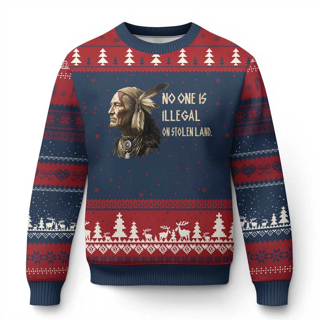 Indigenous Peoples Day Gift Ugly Christmas Sweater No One Is Illegal On Stolen Land
