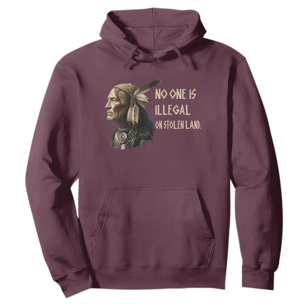 Indigenous Peoples Day Gift Hoodie No One Is Illegal On Stolen Land