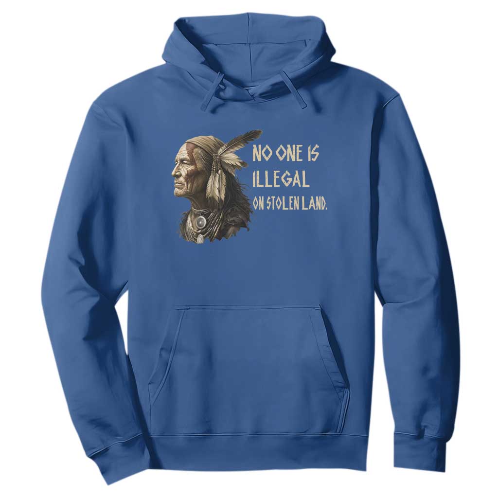 Indigenous Peoples Day Gift Hoodie No One Is Illegal On Stolen Land
