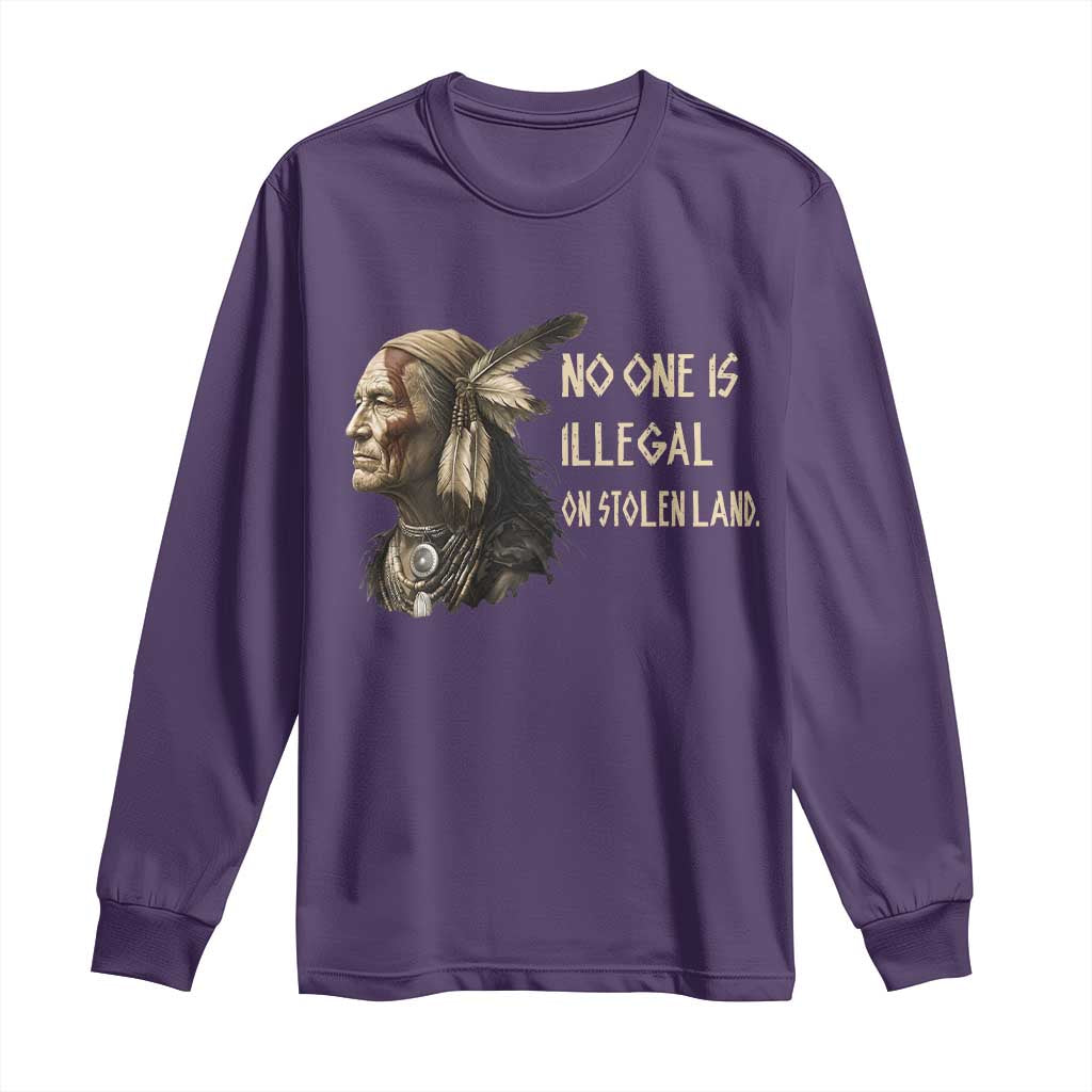 Indigenous Peoples Day Gift Long Sleeve Shirt No One Is Illegal On Stolen Land