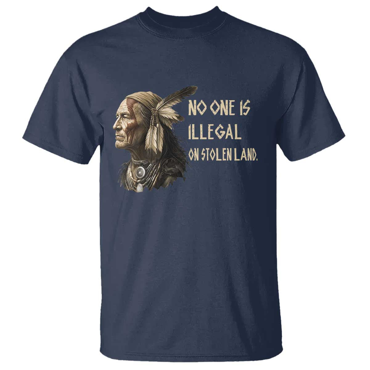 Indigenous Peoples Day Gift T Shirt No One Is Illegal On Stolen Land