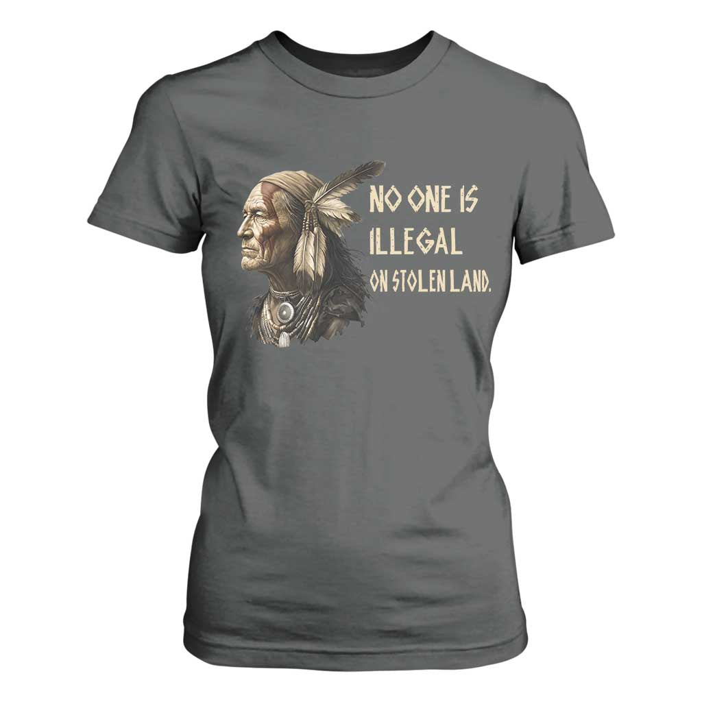 Indigenous Peoples Day Gift T Shirt For Women No One Is Illegal On Stolen Land