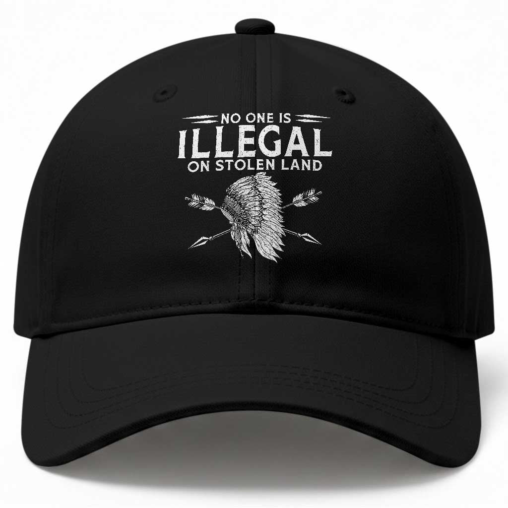 Honor Indigenous Peoples Baseball Cap No One Is Illegal On Stolen Land TS12 Print Your Wear