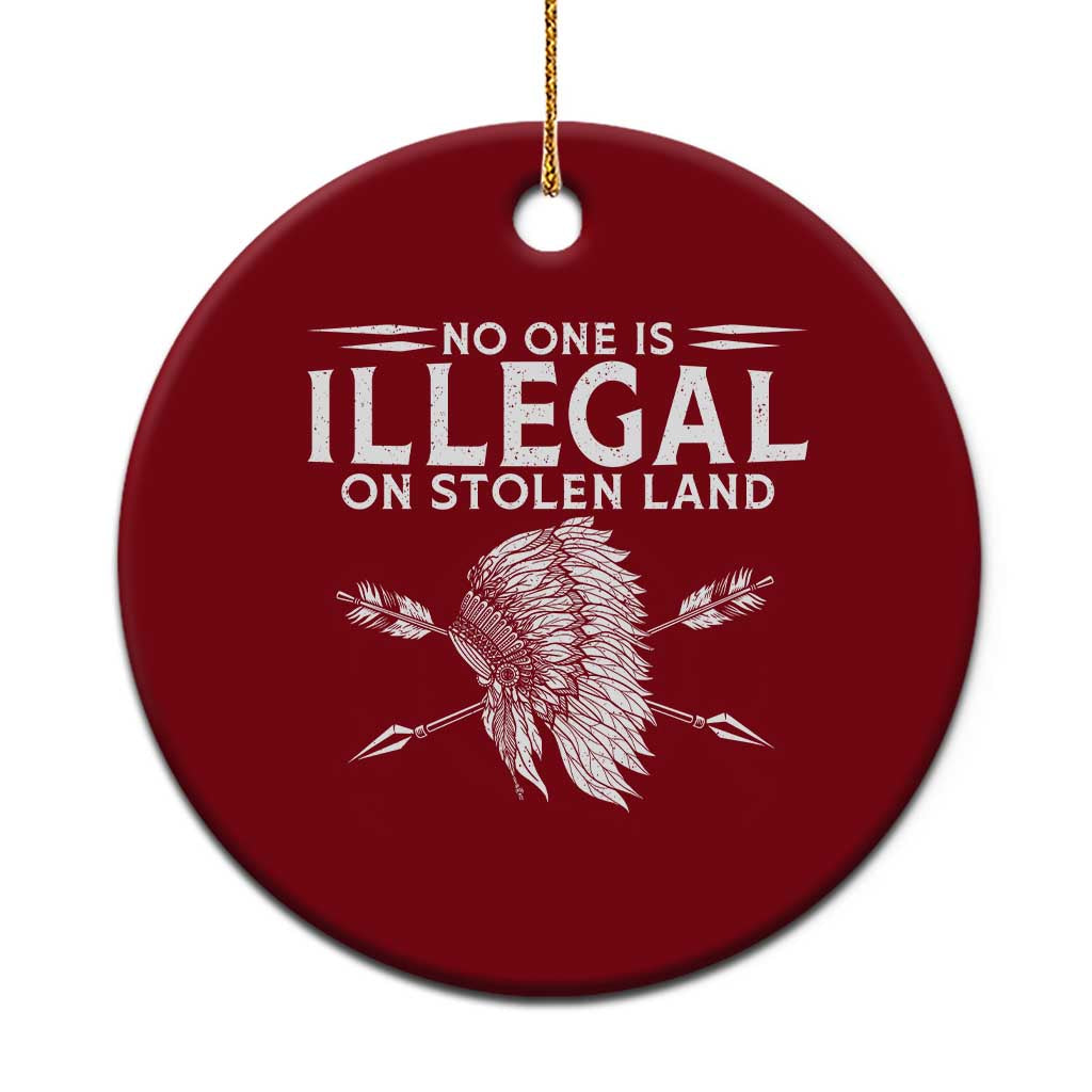 Honor Indigenous Peoples Ceramic Ornament No One Is Illegal On Stolen Land