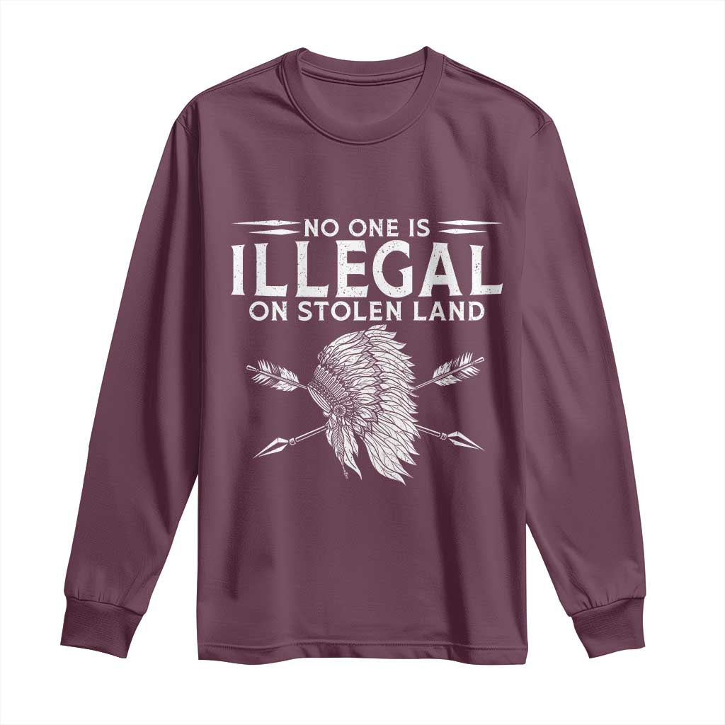 Honor Indigenous Peoples Long Sleeve Shirt No One Is Illegal On Stolen Land