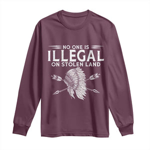 Honor Indigenous Peoples Long Sleeve Shirt No One Is Illegal On Stolen Land