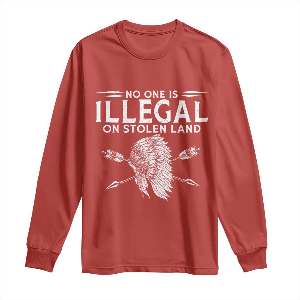 Honor Indigenous Peoples Long Sleeve Shirt No One Is Illegal On Stolen Land