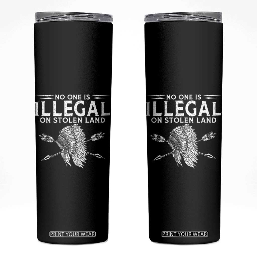 Honor Indigenous Peoples Skinny Tumbler No One Is Illegal On Stolen Land