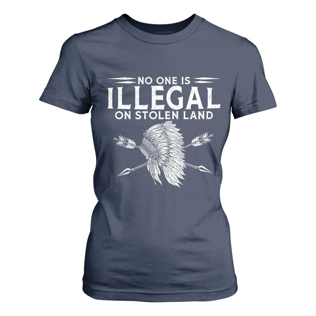Honor Indigenous Peoples T Shirt For Women No One Is Illegal On Stolen Land