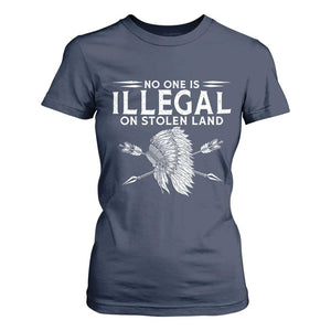 Honor Indigenous Peoples T Shirt For Women No One Is Illegal On Stolen Land