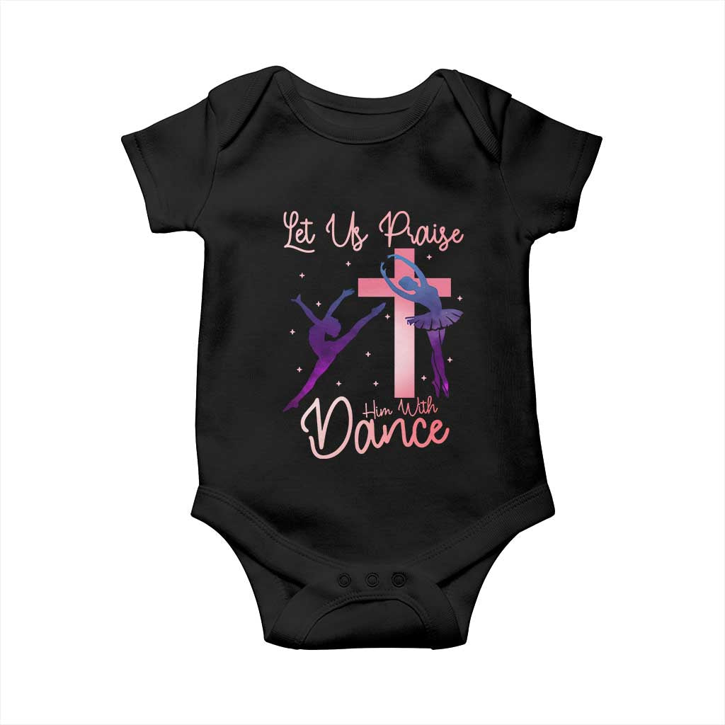 Christian Ballet Baby Onesie Let Us Praise Him With Dance Faith Inspired Art TS12 Black Print Your Wear