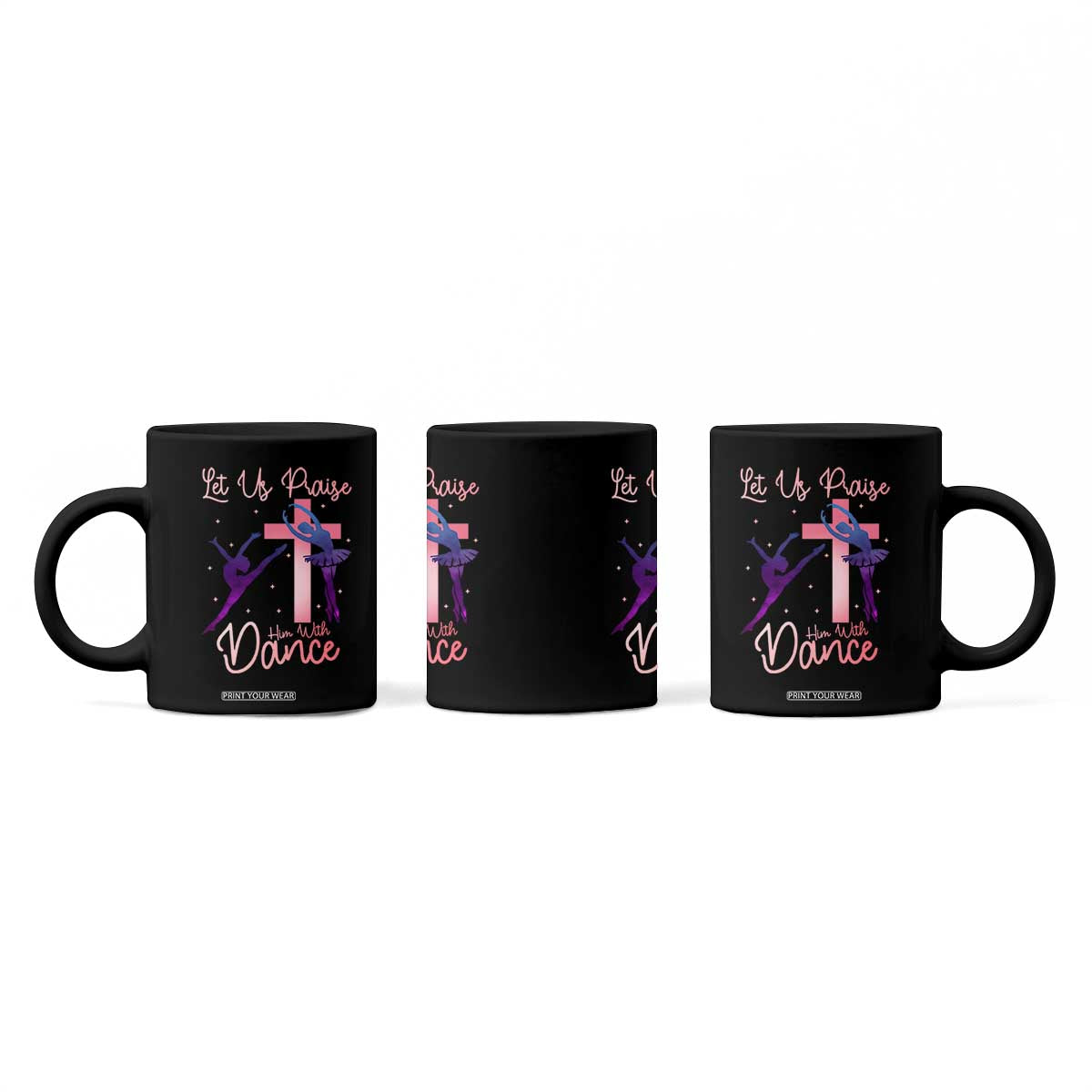 Christian Ballet Coffee Mug Let Us Praise Him With Dance Faith Inspired Art TS12 Print Your Wear