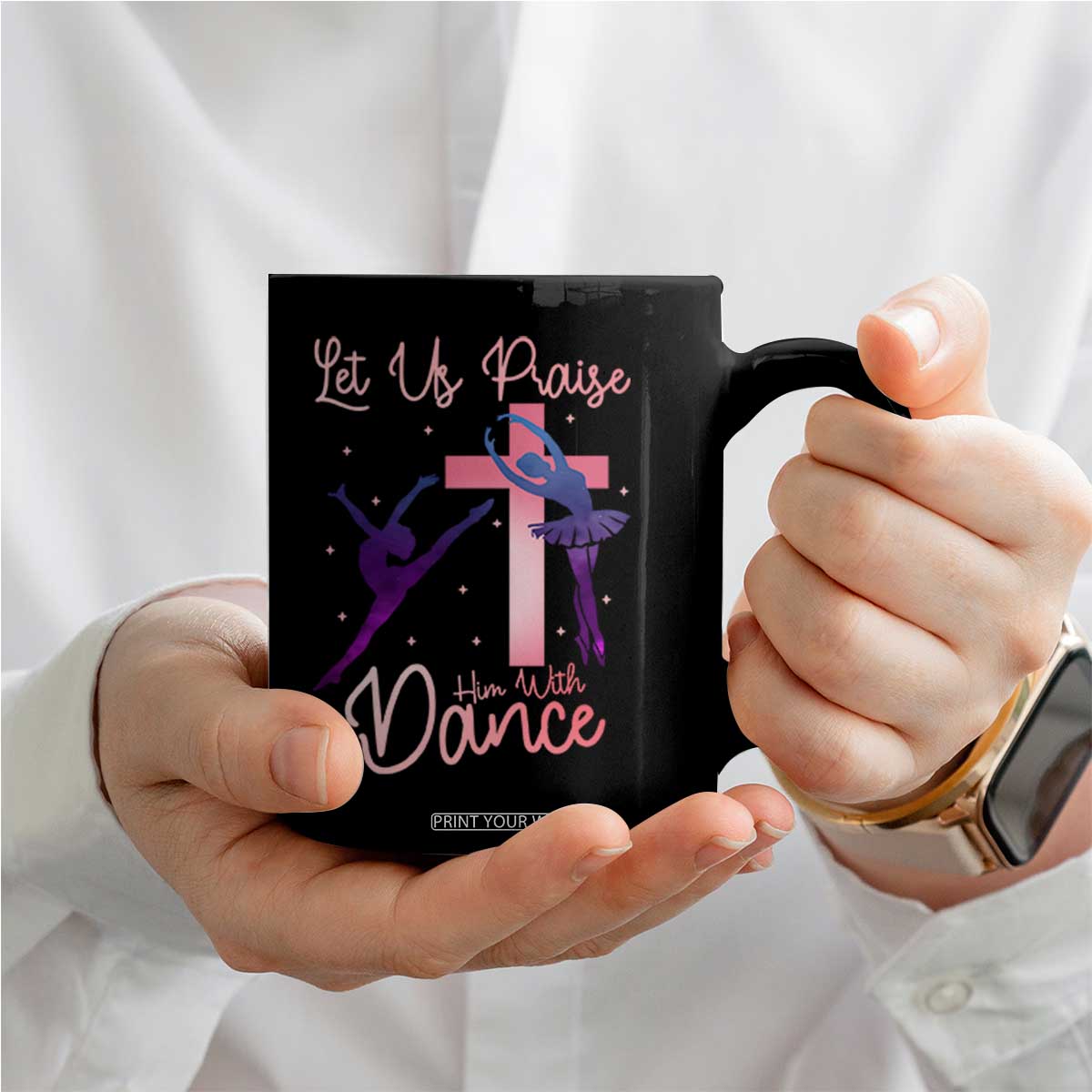 Christian Ballet Coffee Mug Let Us Praise Him With Dance Faith Inspired Art TS12 Print Your Wear