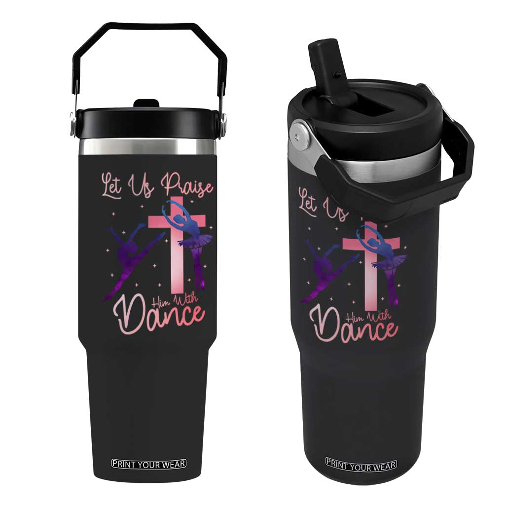 Christian Ballet Flip Straw Tumbler Let Us Praise Him With Dance Faith Inspired Art TS12 One Size: 30 oz Black Print Your Wear
