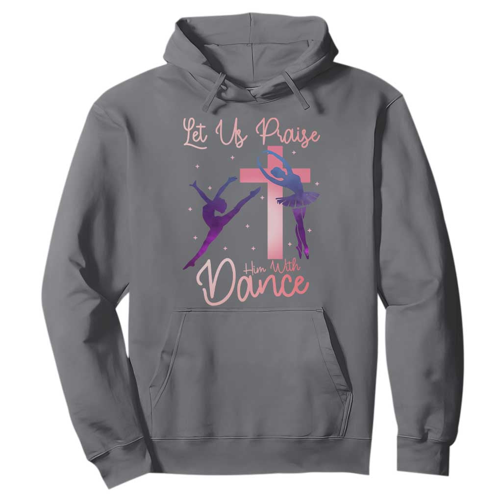 Christian Ballet Hoodie Let Us Praise Him With Dance Faith Inspired Art TS12 Charcoal Print Your Wear