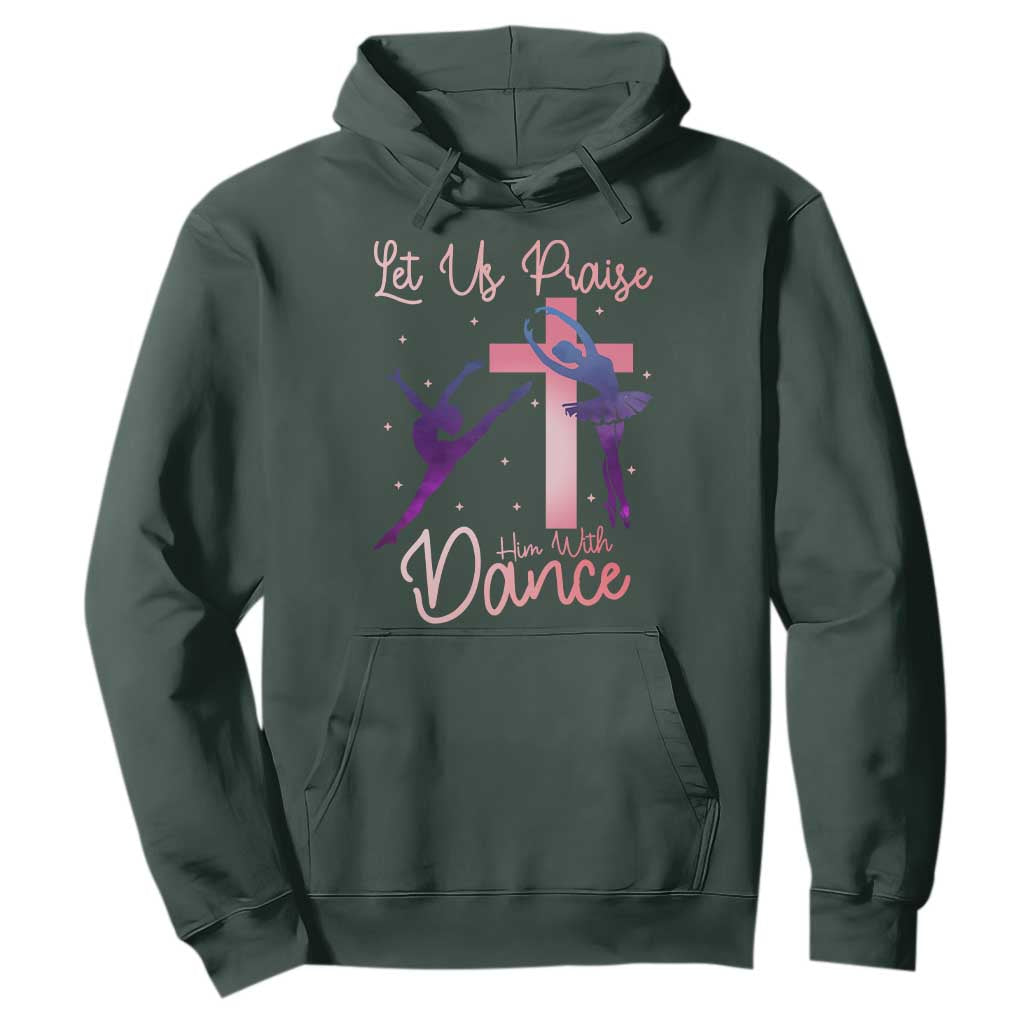 Christian Ballet Hoodie Let Us Praise Him With Dance Faith Inspired Art TS12 Dark Forest Green Print Your Wear