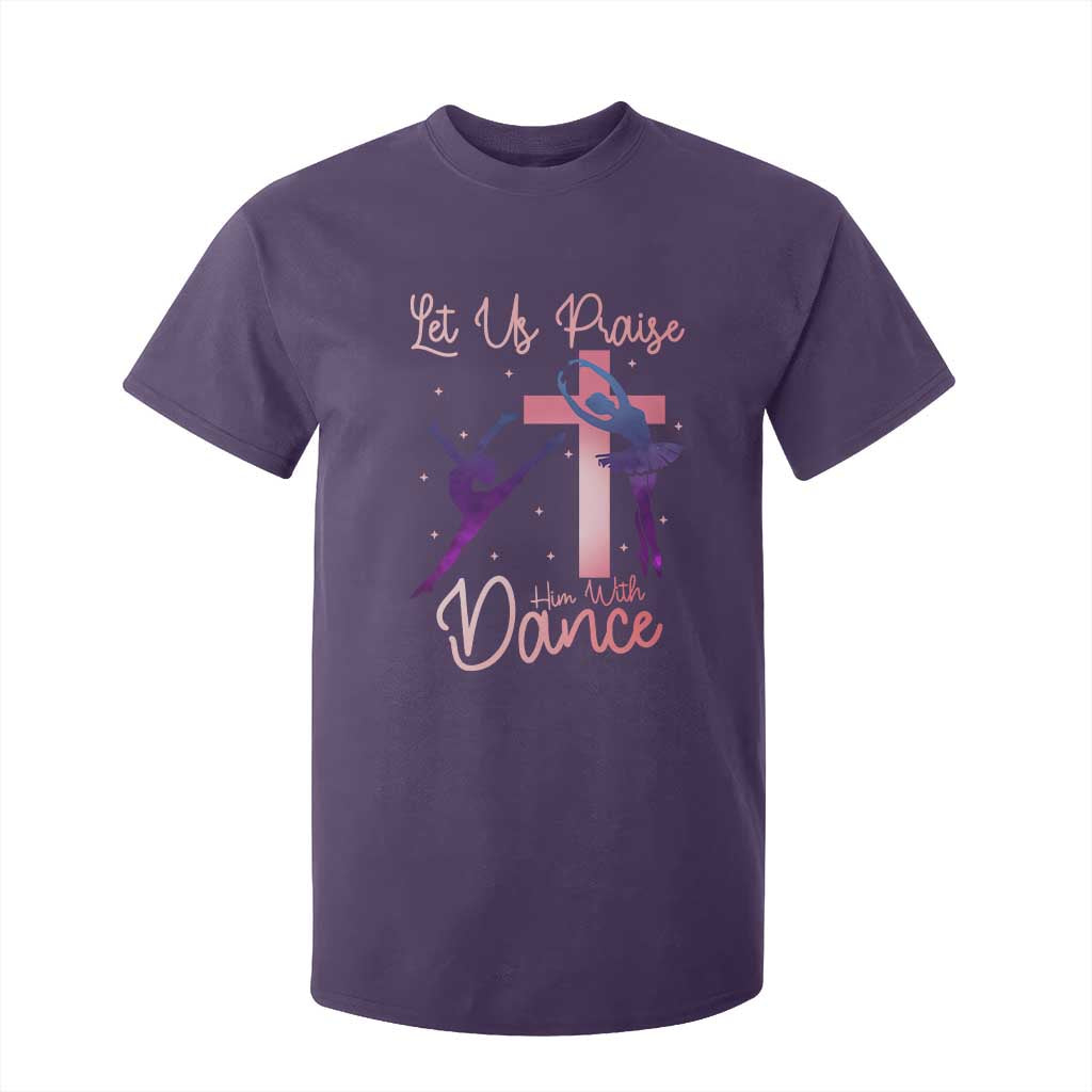 Christian Ballet T Shirt For Kid Let Us Praise Him With Dance Faith Inspired Art TS12 Purple Print Your Wear