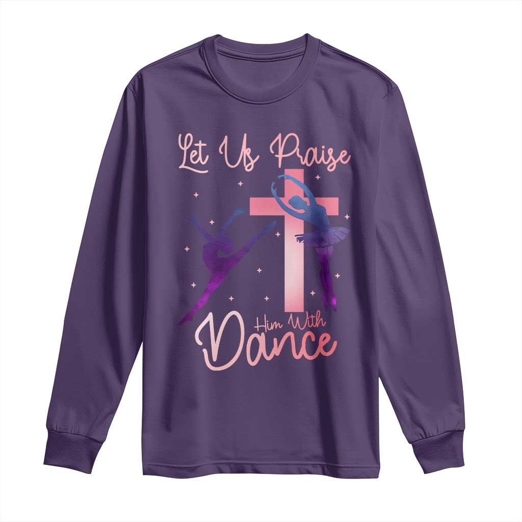 Christian Ballet Long Sleeve Shirt Let Us Praise Him With Dance Faith Inspired Art TS12 Purple Print Your Wear