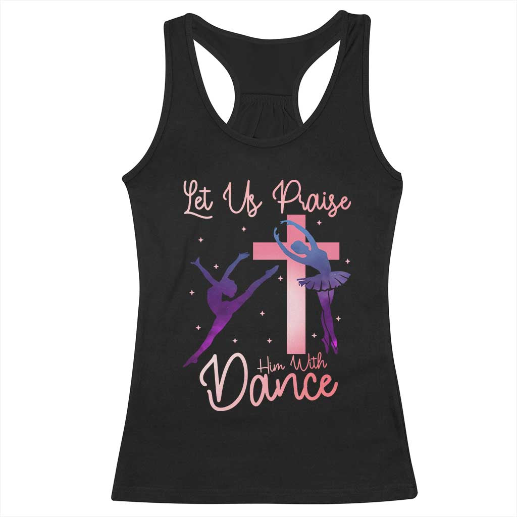 Christian Ballet Racerback Tank Top Let Us Praise Him With Dance Faith Inspired Art TS12 Black Print Your Wear