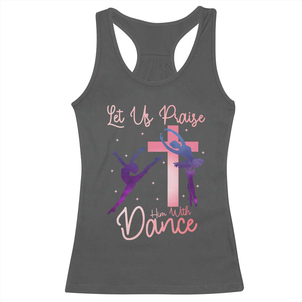 Christian Ballet Racerback Tank Top Let Us Praise Him With Dance Faith Inspired Art TS12 Dark Heather Print Your Wear